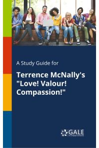A Study Guide for Terrence McNally's Love! Valour! Compassion!
