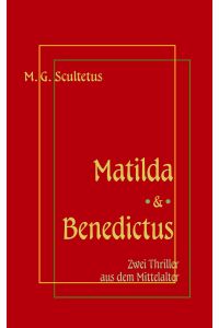 Matilda - Das Weib des Satans & Bruder Benedictus und das Mädchen  - Zwei Thriller aus dem Mittelalter