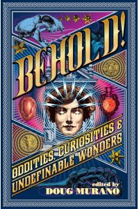 Behold!  - Oddities, Curiosities and Undefinable Wonders