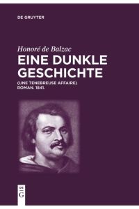 Honoré de Balzac, Eine dunkle Geschichte  - Une ténébreuse affaire. Roman. 1841.