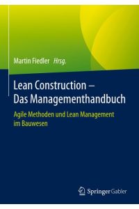 Lean Construction ¿ Das Managementhandbuch  - Agile Methoden und Lean Management im Bauwesen