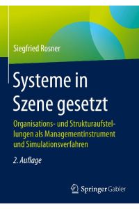 Systeme in Szene gesetzt  - Organisations- und Strukturaufstellungen als Managementinstrument und Simulationsverfahren