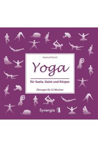 Yoga für Seele, Geist und Körper  - Übungen für 52 Wochen