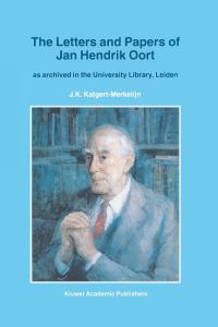 The Letters and Papers of Jan Hendrik Oort  - As Archived in the University Library, Leiden