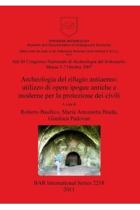 Archeologia del rifugio antiaereo  - utilizzo di opere ipogee antiche e moderne per la protezione dei civili