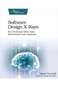 Software Design X-Rays  - Fix Technical Debt with Behavioral Code Analysis