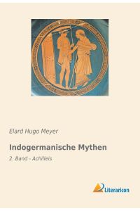 Indogermanische Mythen  - 2. Band - Achilleis