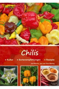 Chilis  - Kultur - Sortenempfehlungen - Rezepte