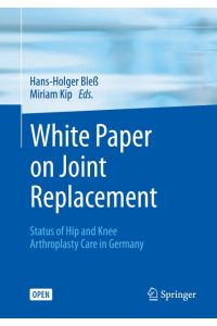 White Paper on Joint Replacement  - Status of Hip and Knee Arthroplasty Care in Germany
