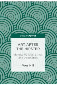 Art after the Hipster  - Identity Politics, Ethics and Aesthetics