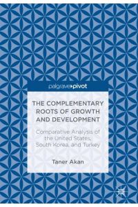 The Complementary Roots of Growth and Development  - Comparative Analysis of the United States, South Korea, and Turkey