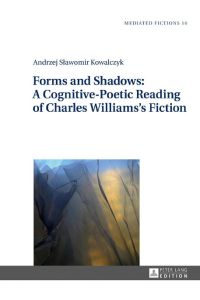 Forms and Shadows: A Cognitive-Poetic Reading of Charles Williams¿s Fiction