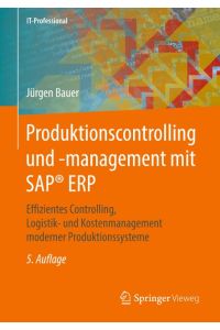 Produktionscontrolling und -management mit SAP® ERP  - Effizientes Controlling, Logistik- und Kostenmanagement moderner Produktionssysteme