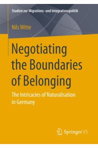 Negotiating the Boundaries of Belonging  - The Intricacies of Naturalisation in Germany