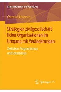 Strategien zivilgesellschaftlicher Organisationen im Umgang mit Veränderungen  - Zwischen Pragmatismus und Idealismus