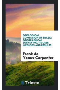 Geological Commision of Brasil  - Geographical Surveying, Its Uses, Methods and Results
