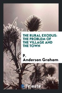The Rural Exodus  - The Problem of the Village and the Town