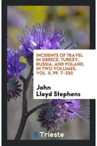 Incidents of Travel in Greece, Turkey, Russia, and Poland, in Two Volumes, Vol. II, pp. 7-250