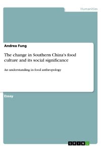 The change in Southern China's food culture and its social significance  - An understanding in food anthropology