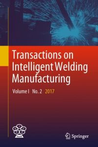 Transactions on Intelligent Welding Manufacturing  - Volume I No. 2  2017
