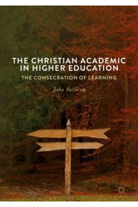 The Christian Academic in Higher Education  - The Consecration of Learning
