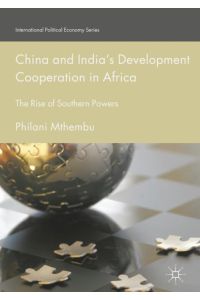 China and India¿s Development Cooperation in Africa  - The Rise of Southern Powers