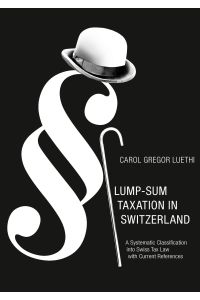 Lump-Sum Taxation in Switzerland  - A Systematic Classification into Swiss Tax Law with Current References