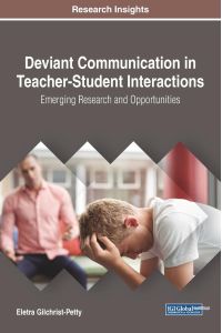 Deviant Communication in Teacher-Student Interactions  - Emerging Research and Opportunities