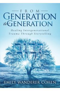 From Generation to Generation  - Healing Intergenerational Trauma Through Storytelling