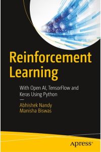 Reinforcement Learning  - With Open AI, TensorFlow and Keras Using Python
