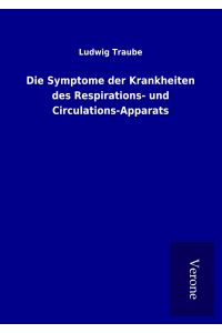 Die Symptome der Krankheiten des Respirations- und Circulations-Apparats