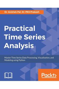 Practical Time-Series Analysis - Master Time Series Data Processing, Visualization, and Modeling using Python