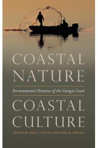 Coastal Nature, Coastal Culture  - Environmental Histories of the Georgia Coast