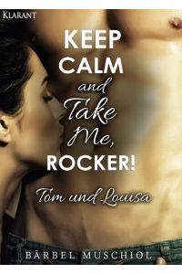 Keep Calm and Take Me, Rocker. Tom und Louisa