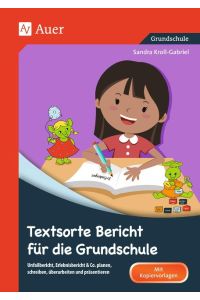 Textsorte Bericht für die Grundschule  - Unfallbericht, Erlebnisbericht & Co. planen, schreiben, überarbeiten und präsentieren (2. bis 4. Klasse)
