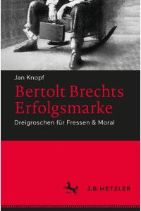 Bertolt Brechts Erfolgsmarke  - Dreigroschen für Fressen & Moral