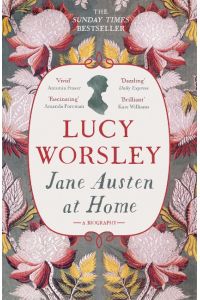 Jane Austen at Home  - A Biography