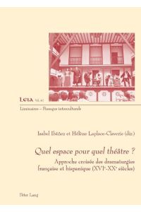 Quel espace pour quel théâtre ?  - Approche croisée des dramaturgies française et hispanique (XVIe¿XXe siècles)