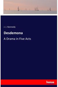 Desdemona  - A Drama in Five Acts