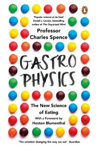 Gastrophysics  - The New Science of Eating