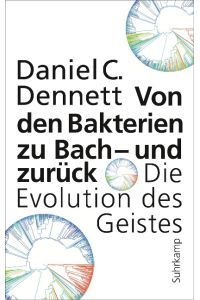 Von den Bakterien zu Bach - und zurück  - Die Evolution des Geistes