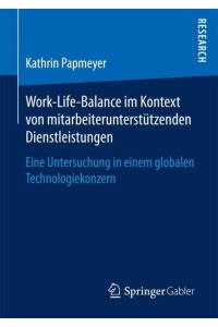 Work-Life-Balance im Kontext von mitarbeiterunterstützenden Dienstleistungen  - Eine Untersuchung in einem globalen Technologiekonzern