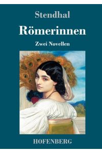 Römerinnen  - Zwei Novellen:  Vanina Vanini / Die Fürstin von Campobasso