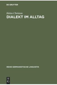 Dialekt im Alltag  - Eine empirische Untersuchung zur lokalen Komponente heutiger schweizerdeutscher Varianten