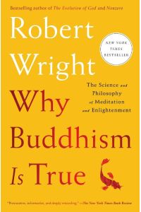 Why Buddhism is True  - The Science and Philosophy of Meditation and Enlightenment