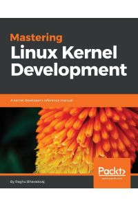 Mastering Linux Kernel Development - A kernel developer's reference manual