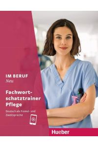 Im Beruf NEU - Fachwortschatztrainer Pflege  - Deutsch als Fremd- und Zweitsprache