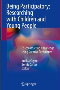 Being Participatory: Researching with Children and Young People  - Co-constructing Knowledge Using Creative Techniques