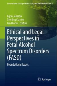 Ethical and Legal Perspectives in Fetal Alcohol Spectrum Disorders (FASD)  - Foundational Issues