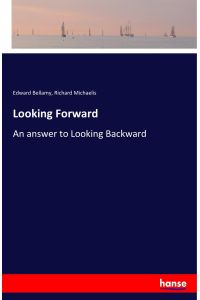Looking Forward  - An answer to Looking Backward